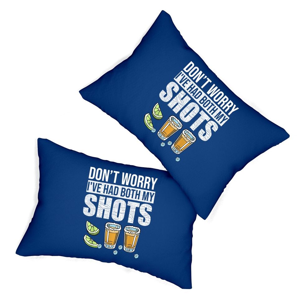 Don't Worry I've Had Both My Shots Funny Vaccination Tequila Lumbar Pillow