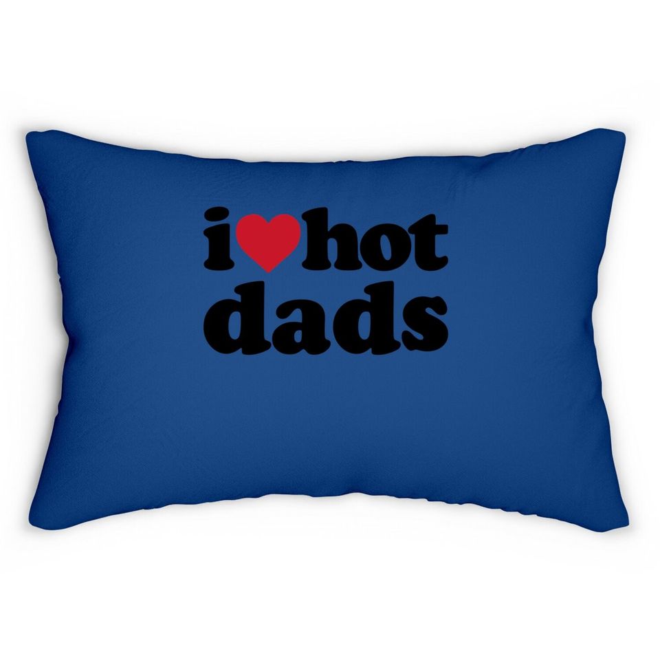I Love Hot Dads Lumbar Pillow