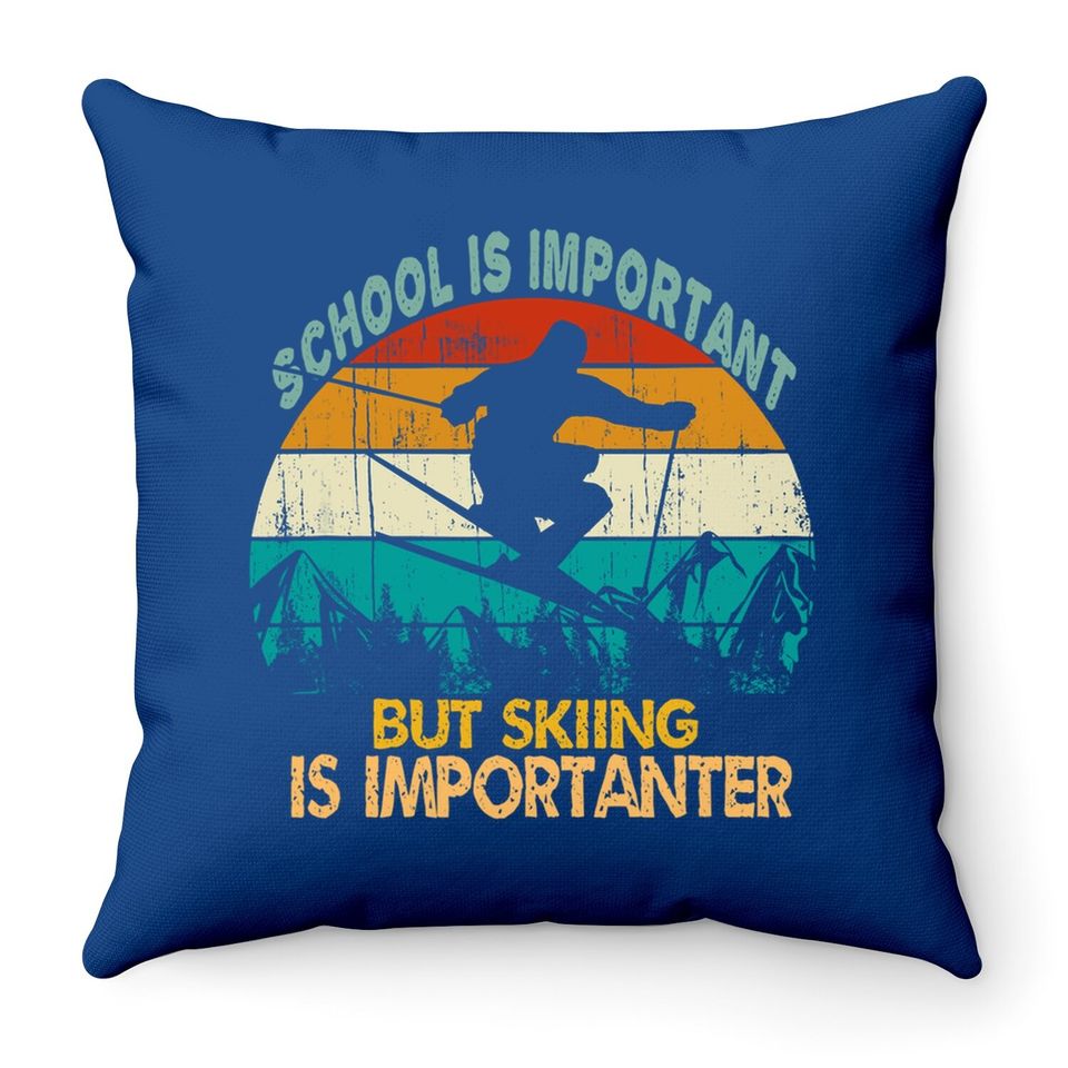 School Is Important But Skiing Is Importanter Vintage Retro Throw Pillow
