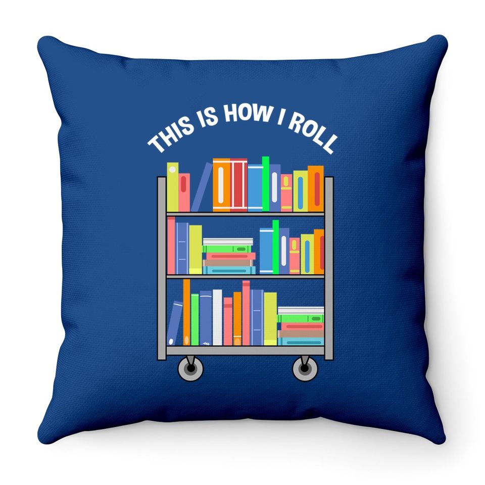 This Is How I Roll Book Librarian Throw Pillow