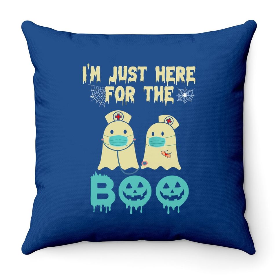 Boo Boo I’m Just Here For The Boo Nurse Halloween Nurses Rn Ghost Throw Pillow