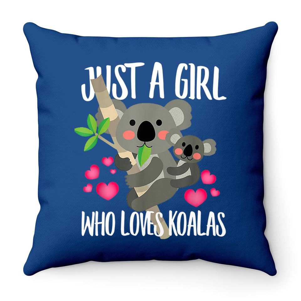 Just A Girl Who Loves Koalas Dad Mom Boy Birth-day Gift Throw Pillow