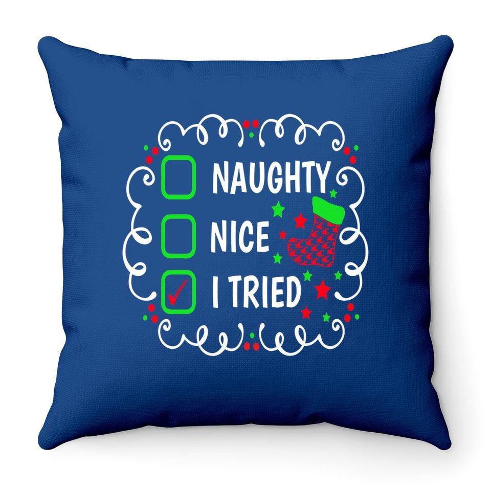 Naughty Nice I Tried Christmas Classic Throw Pillow
