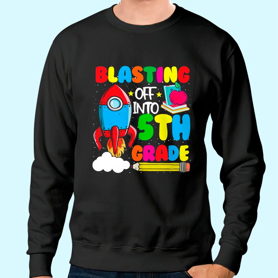 Blasting Off Into 5th Grade Funny Back To School Sweatshirt