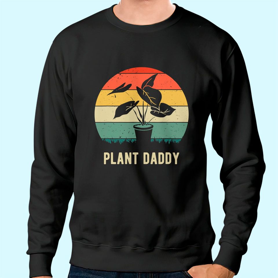 Plant Daddy Nature Botanical Gardener Plant Dad Gardening Sweatshirt