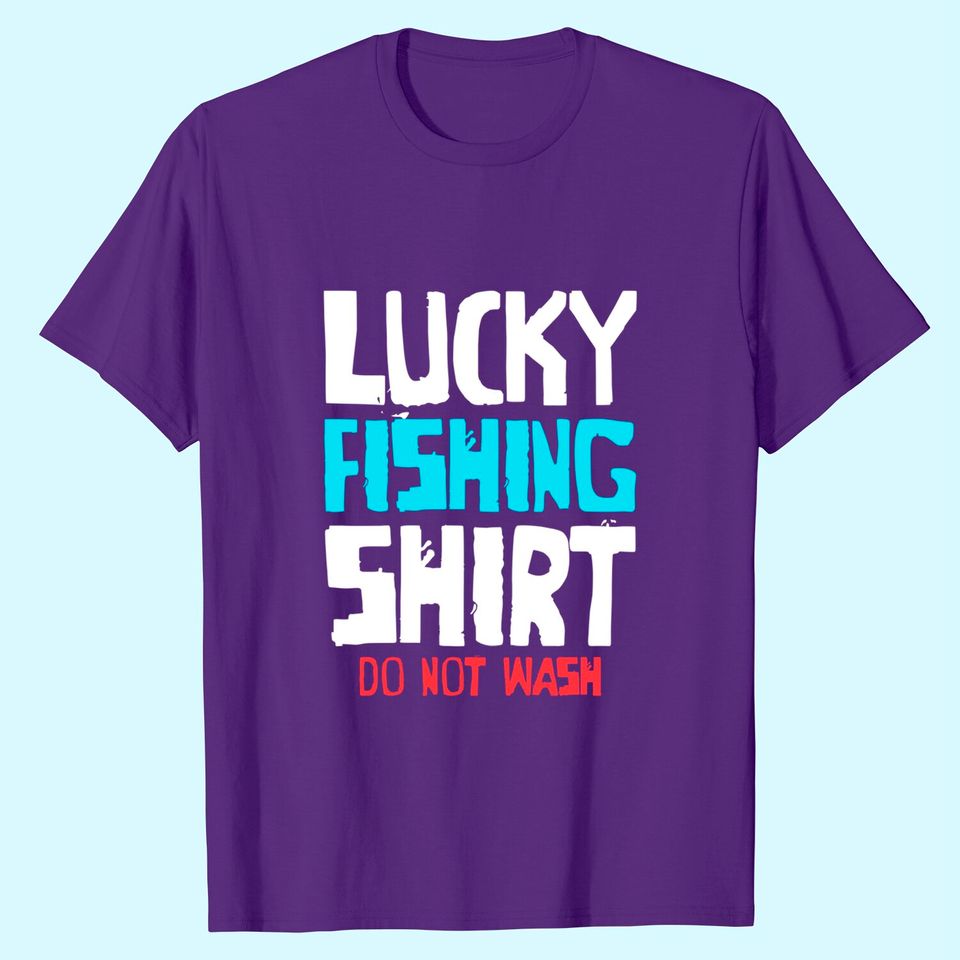 Lucky Fishing Shirt Do Not Wash Funny Bass Fishing T-Shirt