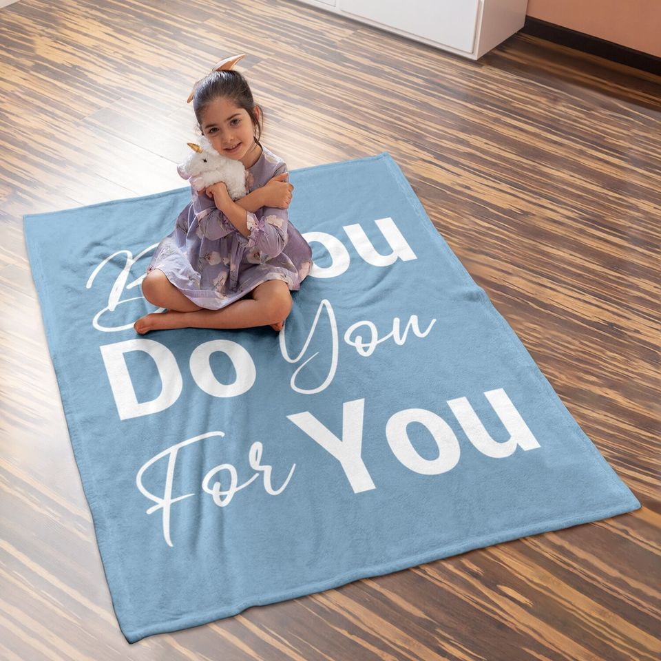 Be You Do You For You Motivational Inspirational Baby Blanket