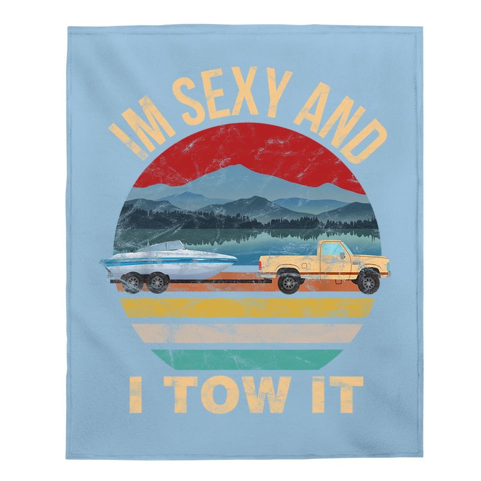 Im Sexy And I Tow It Funny Boating Baby Blanket - Boat Owner Baby Blanket