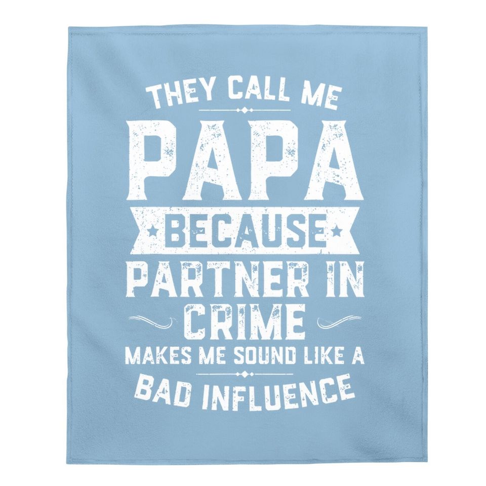 They Call Me Papa Because Partner In Crime Baby Blanket Fathers Day Baby Blanket