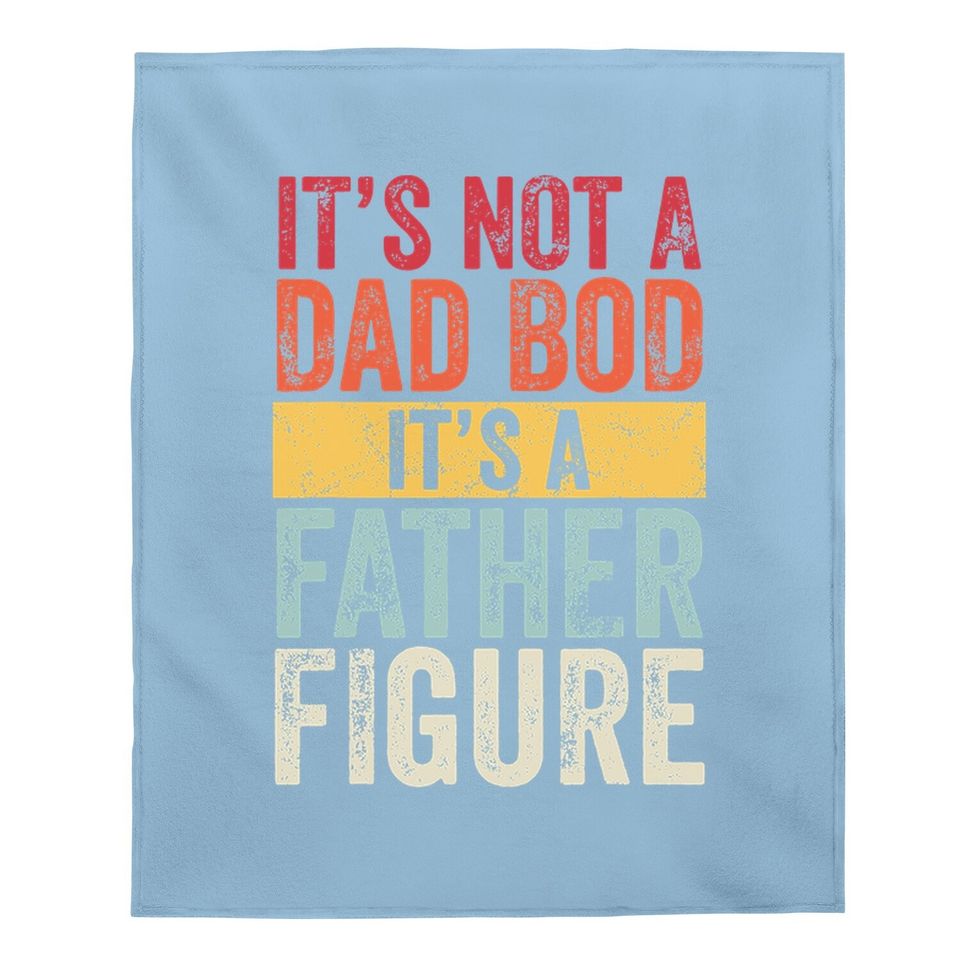Baby Blanket It's Not A Dad Bob It's A Father Figure