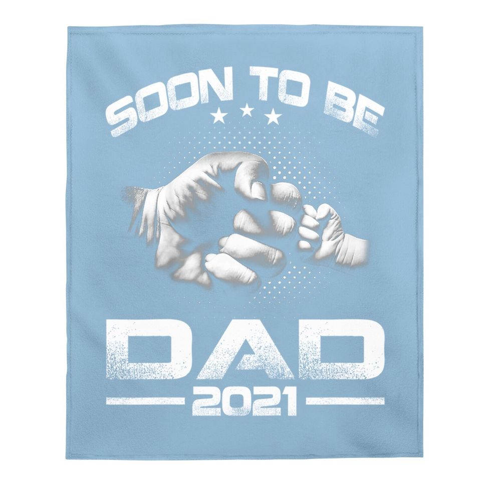 Soon To Be Dad 2021 Baby Blanket