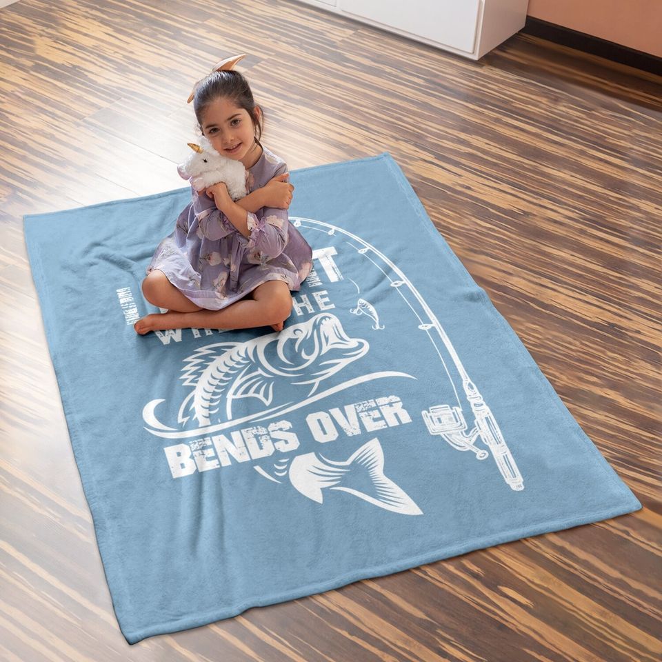 I Love It When She Bends Over - Funny Fishing Quote Gift Baby Blanket