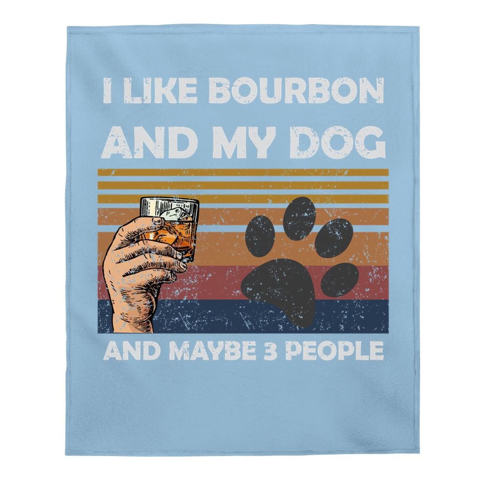 Vintage I Like Bourbon And My Dog Maybe 3 People Baby Blanket