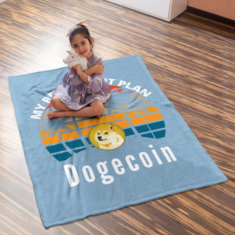 Funny Dogecoin My Retirement Plan Cryptocurrency Bitcoin Btc Baby Blanket