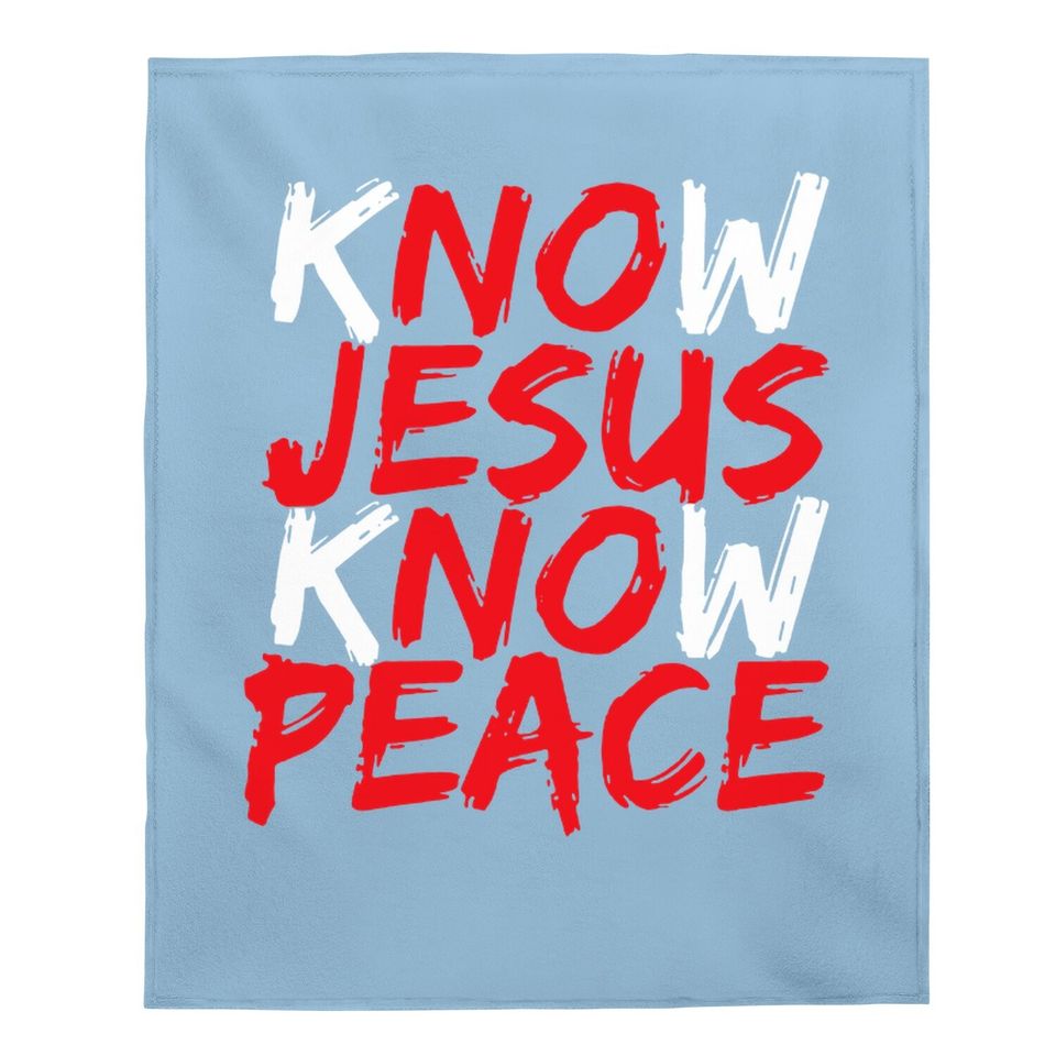 Christian Jesus Bible Verse Scripture Know Jesus Know Peace Baby Blanket