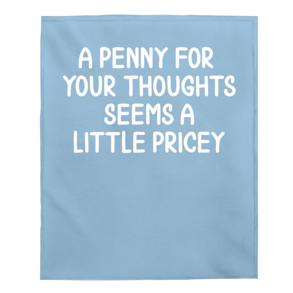 Funny, Penny For Your Thoughts Baby Blanket. Sarcastic Joke Baby Blanket