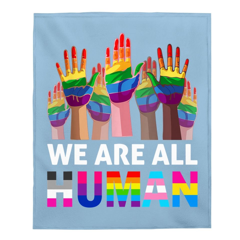 We Are All Human Lgbt Gay Rights Pride Ally Lgbtq Baby Blanket