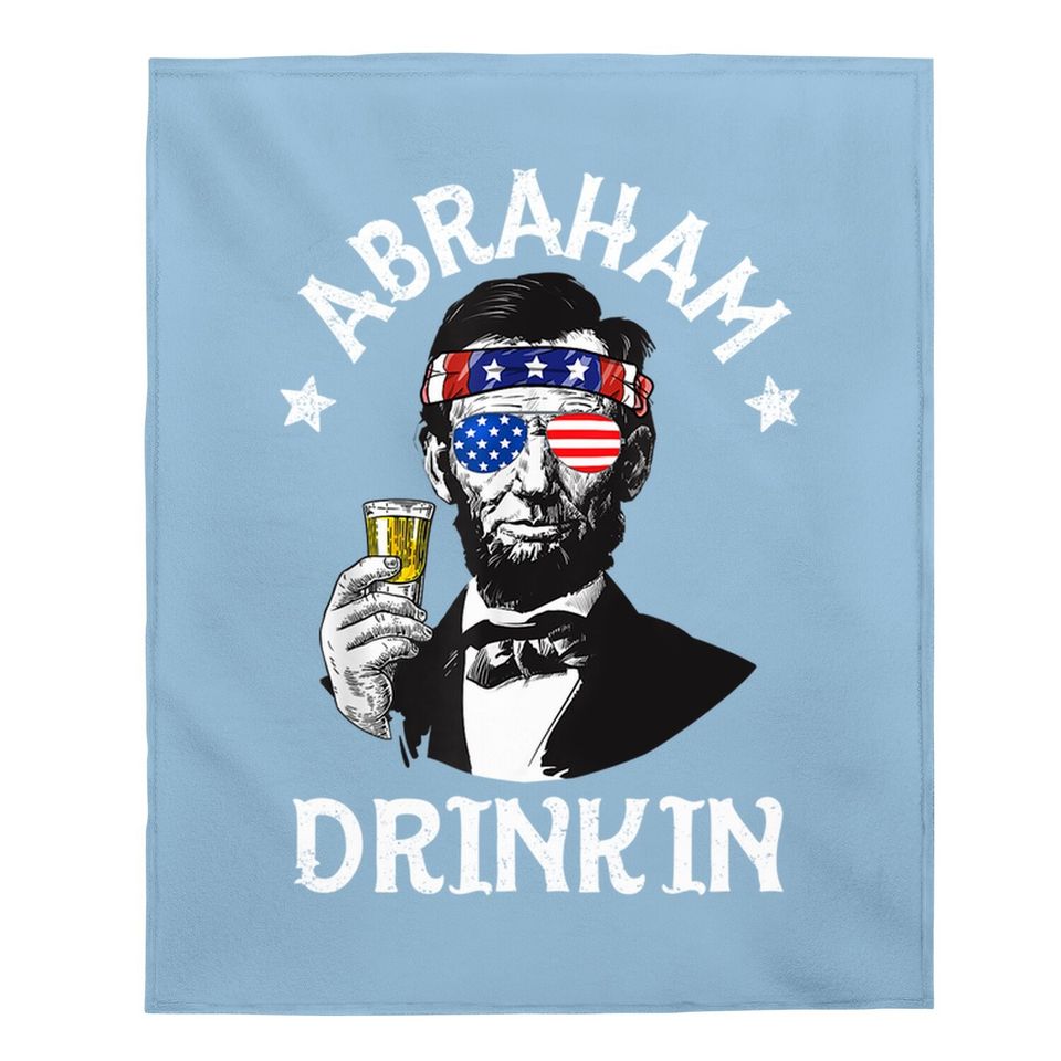 Abraham Drinkin 4th Of July Baby Blanket Abe Lincoln Gift