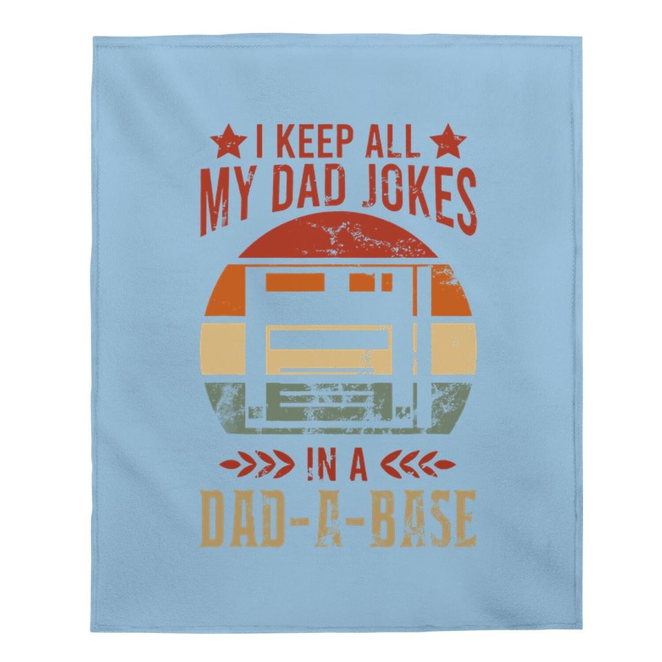 I Keep All My Dad Jokes In A Dad-a-base Vintage Dad Father Baby Blanket