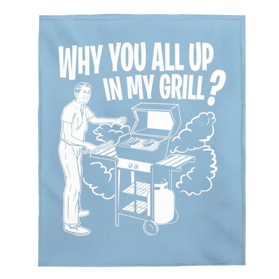All Up In My Grill Barbecue Bbq Smoker Father's Day Gifts Baby Blanket