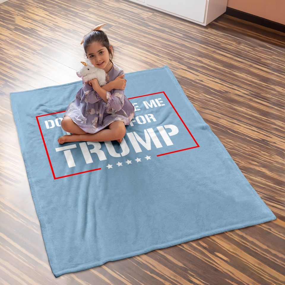 Don't Blame Me I Voted For Trump Baby Blanket