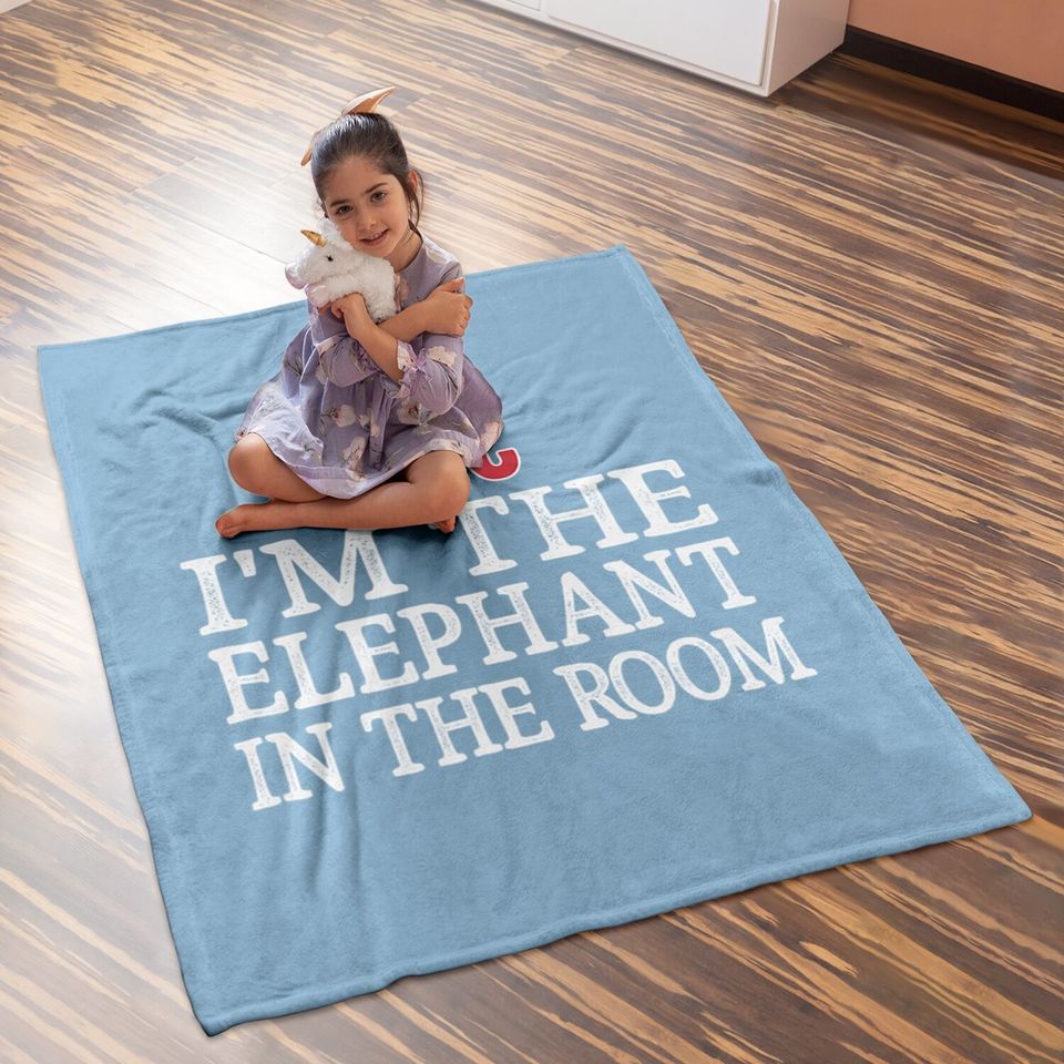 I'm The Elephant In The Room - Republican Conservative Baby Blanket
