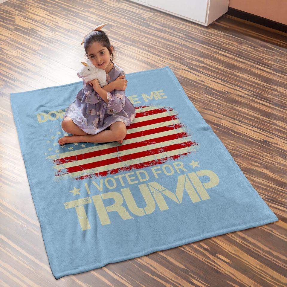 Don't Blame Me I Voted For Trump Usa Flag Patriots Baby Blanket