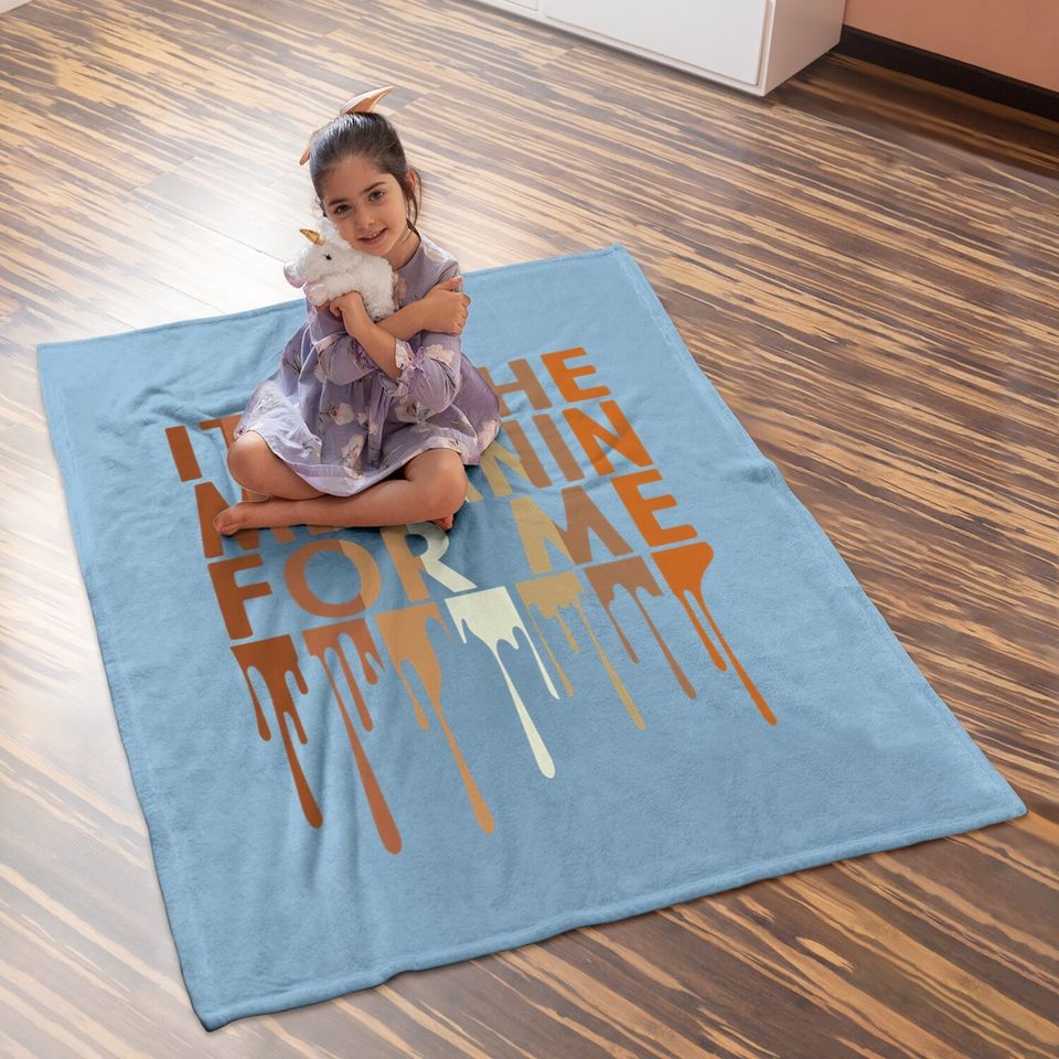 It's The Melanin For Me Baby Blanket