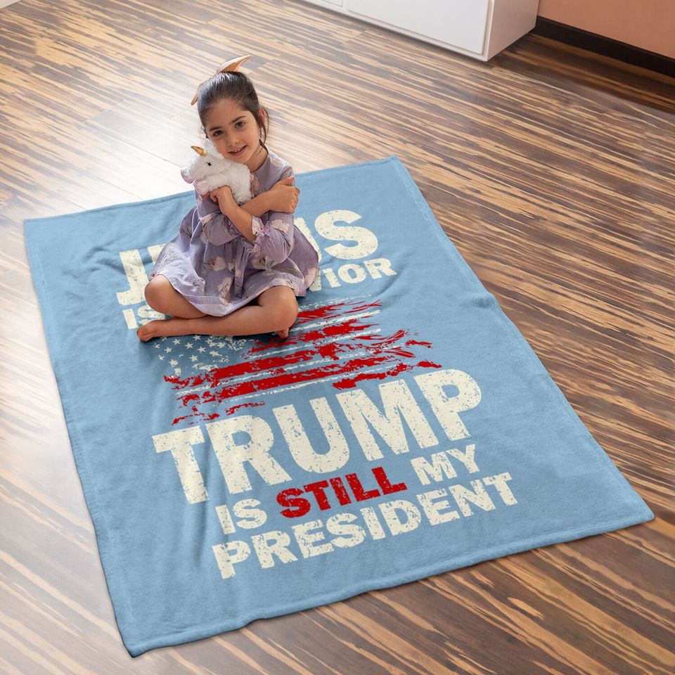 Jesus Is My Savior Trump Is Still My President Baby Blanket