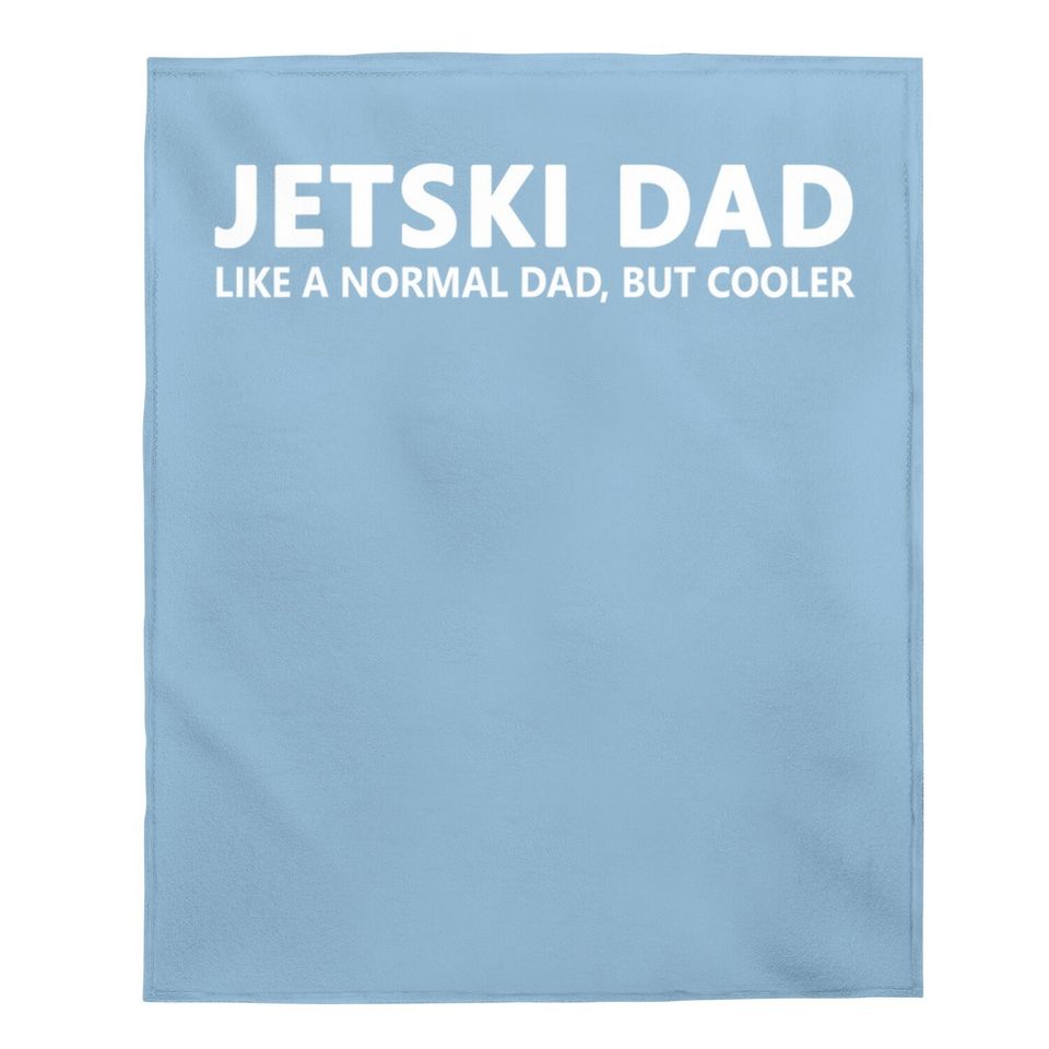 Jet Ski Father Jet Ski Dad Baby Blanket
