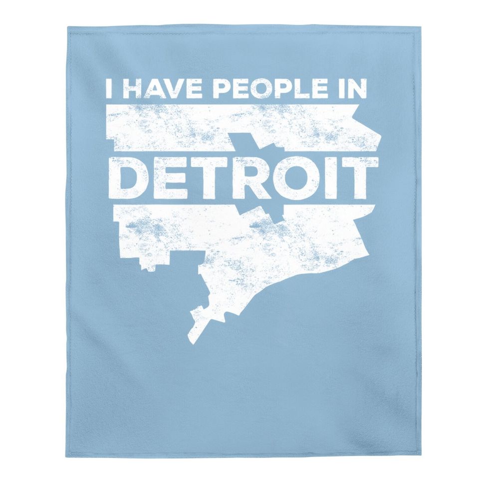 I Have People In Detroit Baby Blanket Michigan Baby Blanket