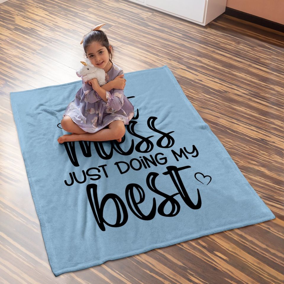 Hot Mess Just Doing My Best Baby Blanket