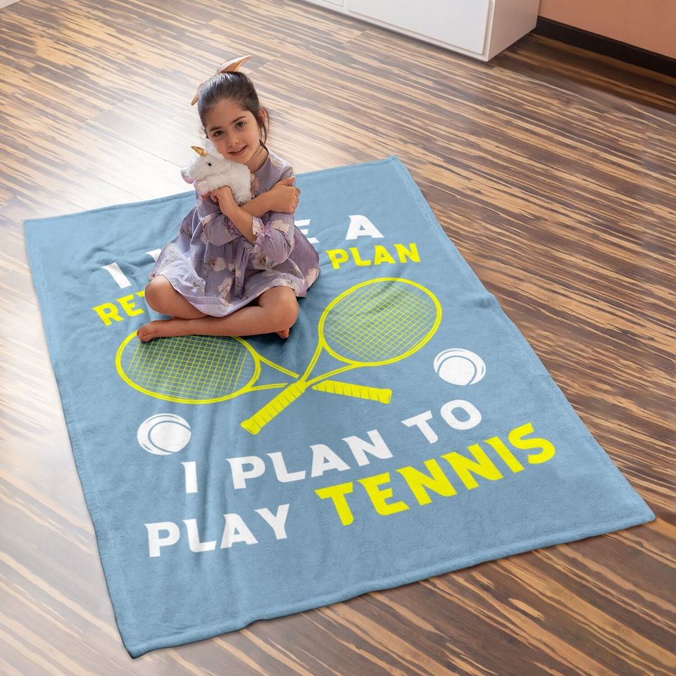 I Have A Retirement Plan I Plan To Play Tennis Grandpa Baby Blanket