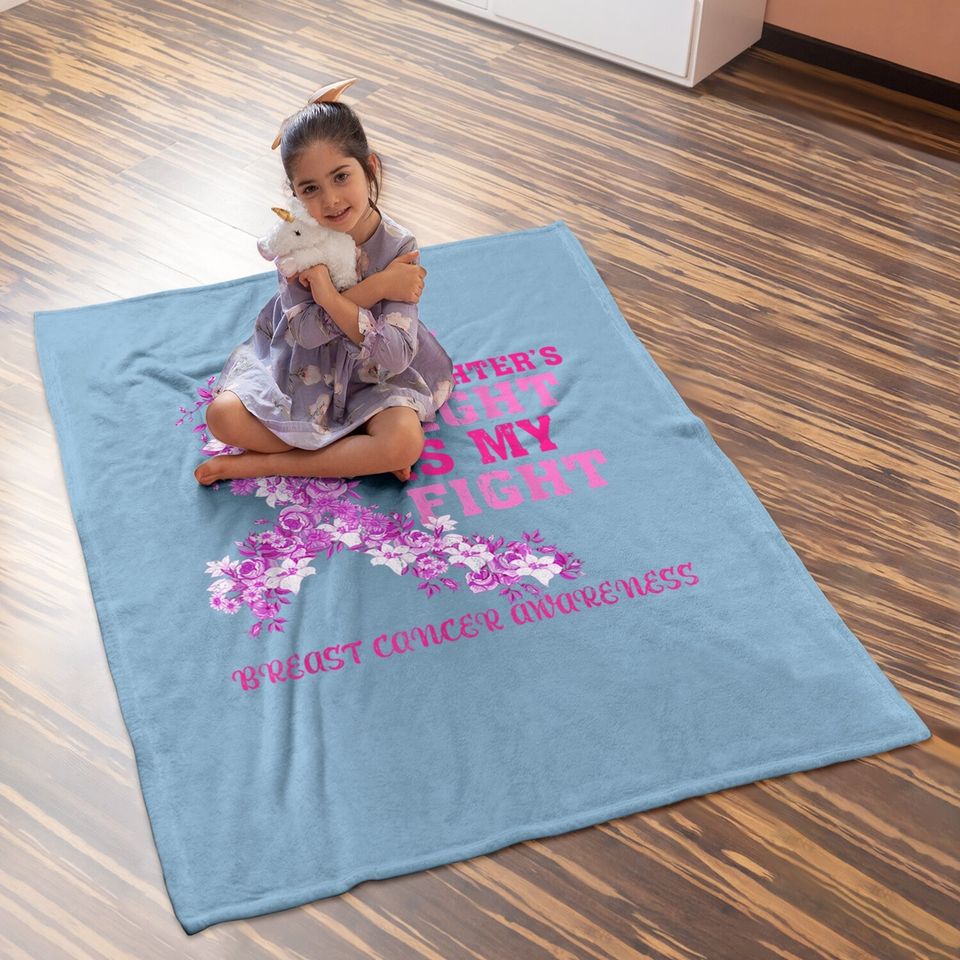 My Daughter Fight Is My Fight Breast Cancer Awareness Baby Blanket