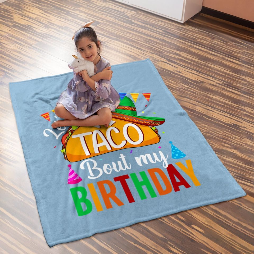 Let's Taco 'bout My Birthday Cinco De Mayo Tacos Baby Blanket
