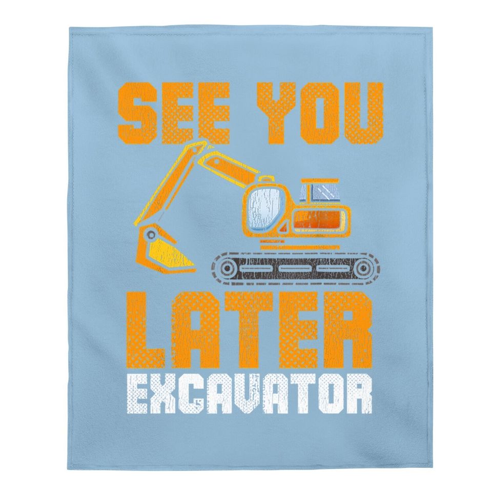 See Ya Later Excavator Construction Boy Toddler Baby Blanket