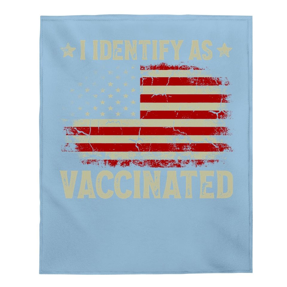 I Identify As Vaccinated Patriotic American Flag Baby Blanket
