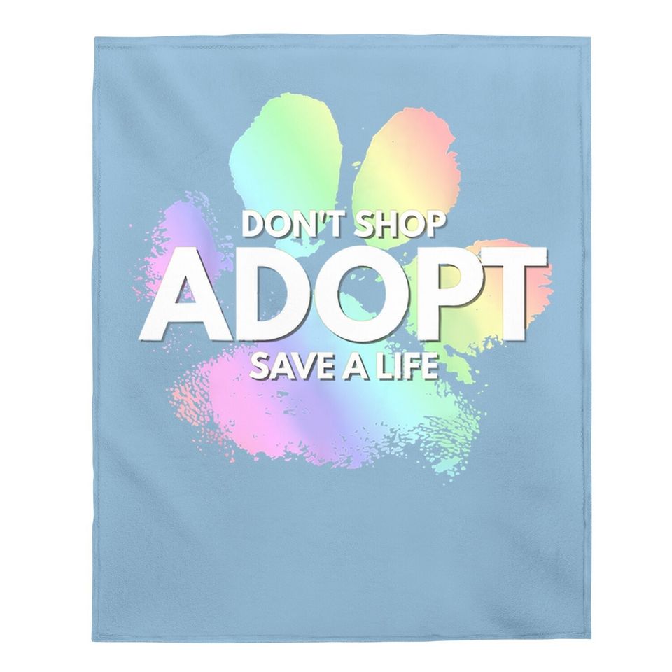 Don't Shop, Adopt. Dog, Cat, Rescue Kind Animal Rights Lover Baby Blanket