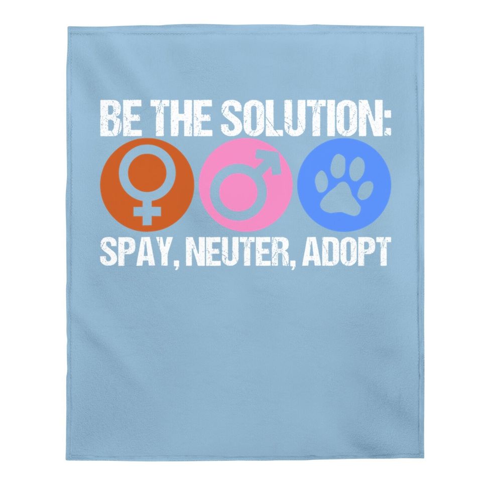 Be The Solution Spay Neuter Adopt Animal Baby Blanket