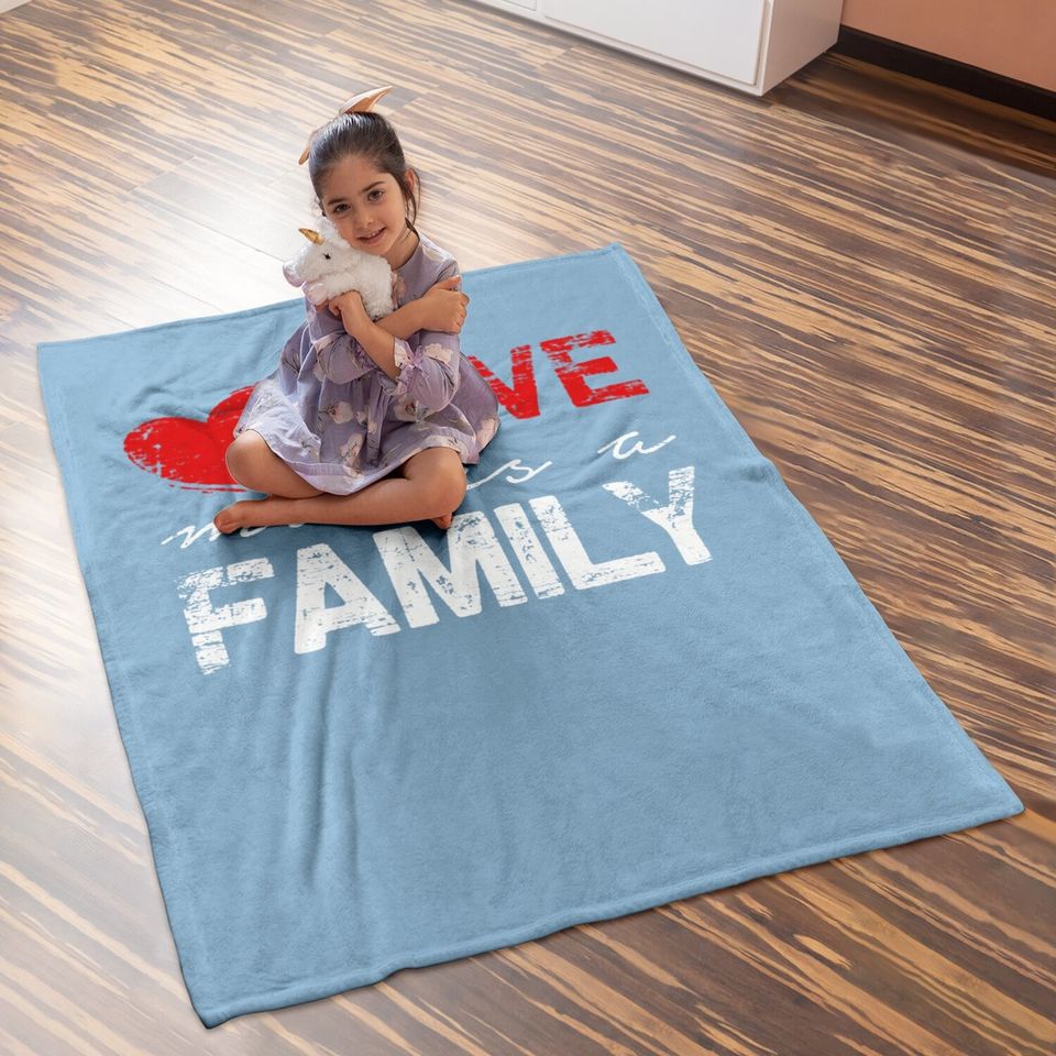 Love Makes A Family Baby Blanket