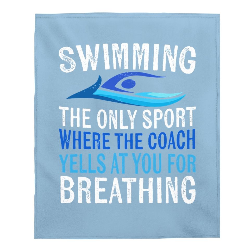 Swimming Only Sport Where The Coach Swimmer Gifts Swim Team Baby Blanket