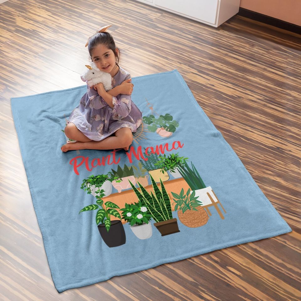 Plant Mama Crazy Plant Lady Mom Indoor Flower Floral Garden Baby Blanket