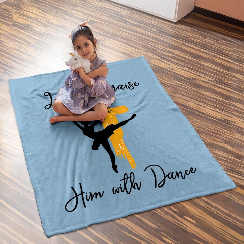 Let Us Praise Him With Dance Christian Quote Baby Blanket