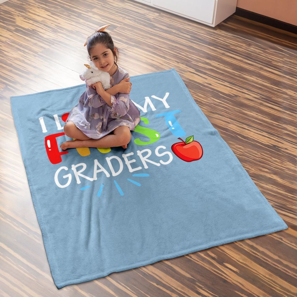 I Love My First Graders Baby Blanket Funny 1st Grade Teacher Gift Baby Blanket