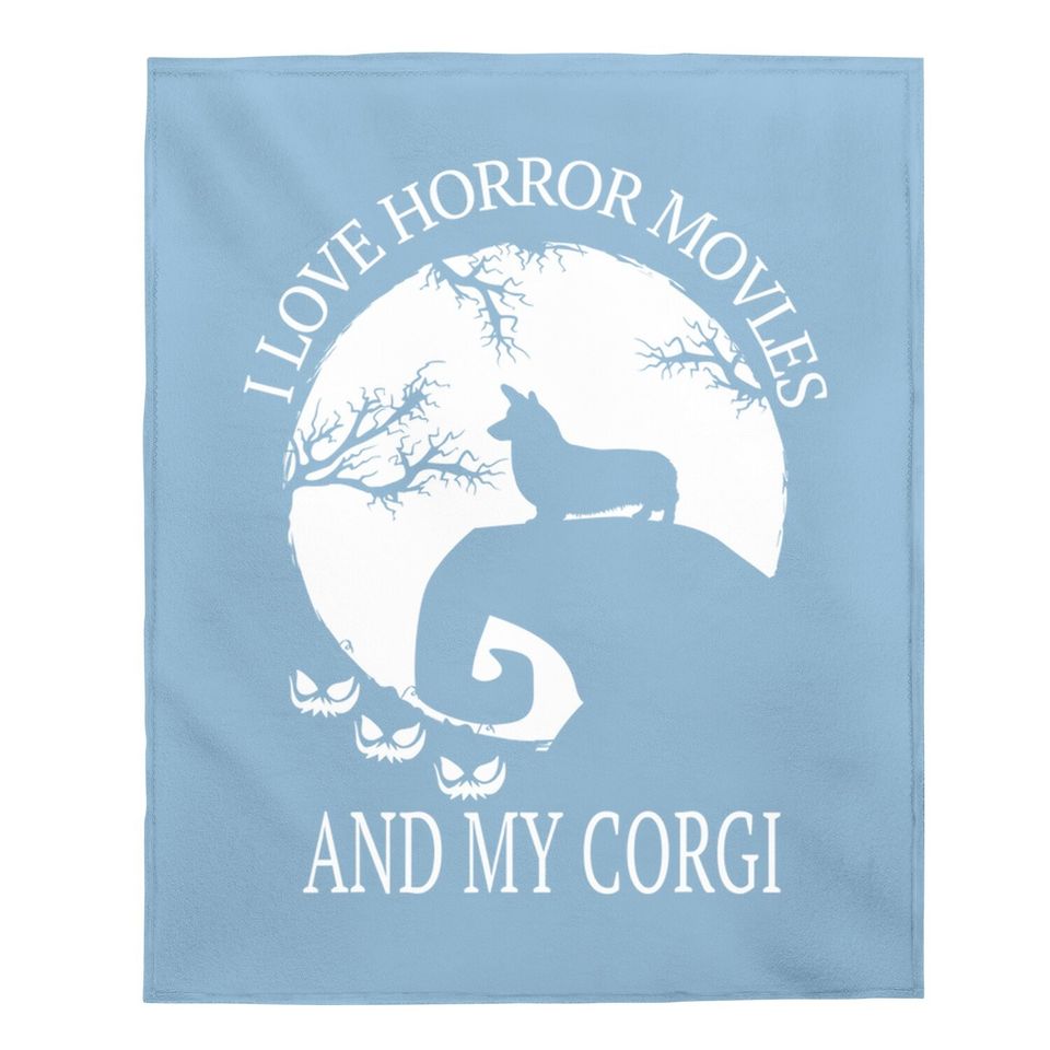 I Love Horror Movies And My Corgi Baby Blanket