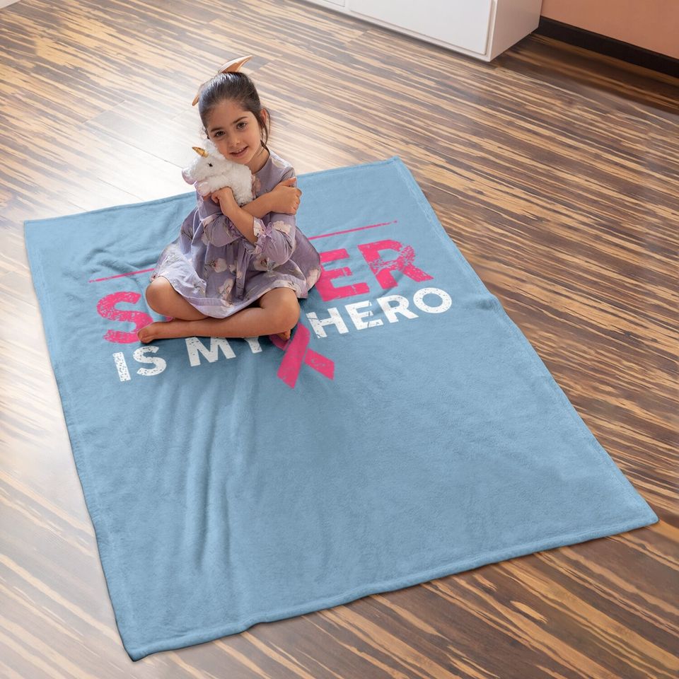 My Sister Is My Hero Breast Cancer Awareness Pink Ribbon Baby Blanket