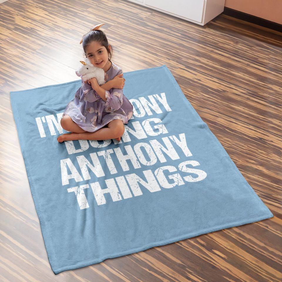 I'm Anthony Doing Anthony Things Personalized First Name Baby Blanket