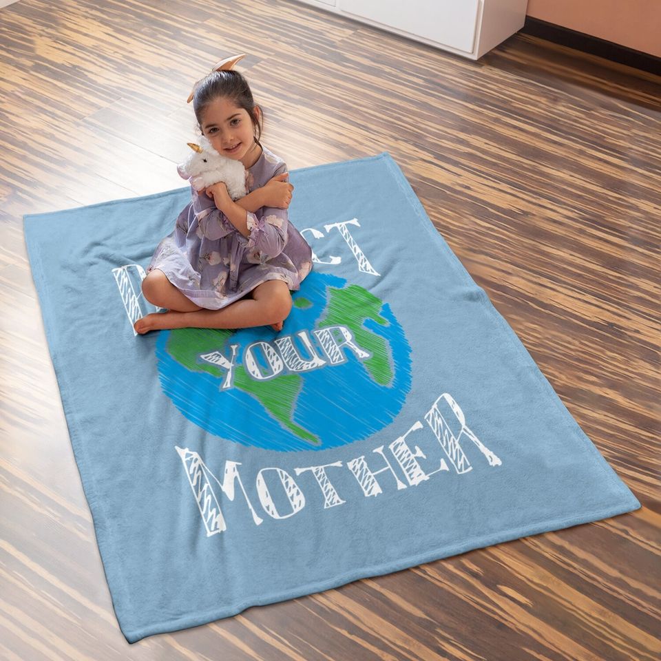 Respect Mother Earth Planet Day Green Environmentalist Baby Blanket