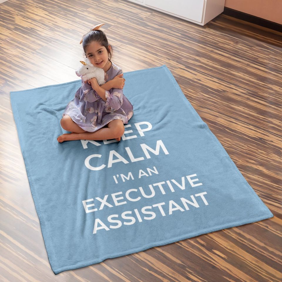 Keep Calm I'm An Executive Assistant Baby Blanket
