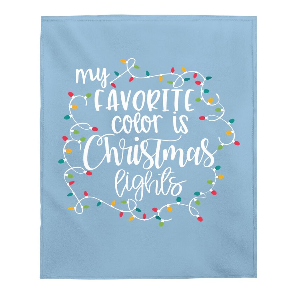 My Favorite Color Is Christmas Lights Baby Blanket